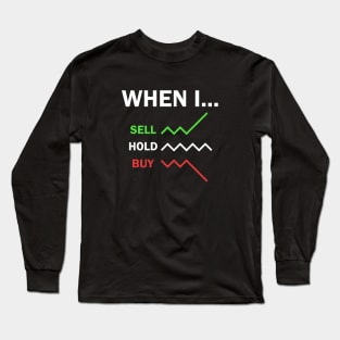 Stock Market Trader When I Sell Hold Buy Long Sleeve T-Shirt